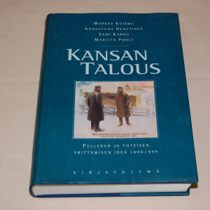 Kansantalous - Pellervo ja yhteisen yrittämisen idea 1899-1999